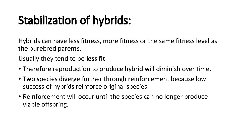 Stabilization of hybrids: Hybrids can have less fitness, more fitness or the same fitness