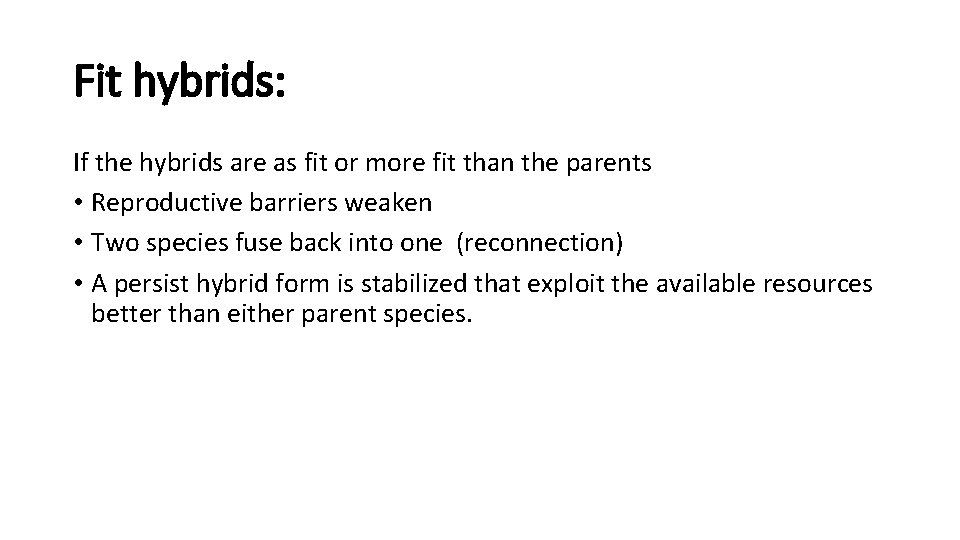 Fit hybrids: If the hybrids are as fit or more fit than the parents