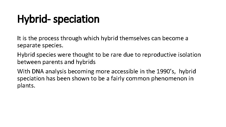 Hybrid- speciation It is the process through which hybrid themselves can become a separate
