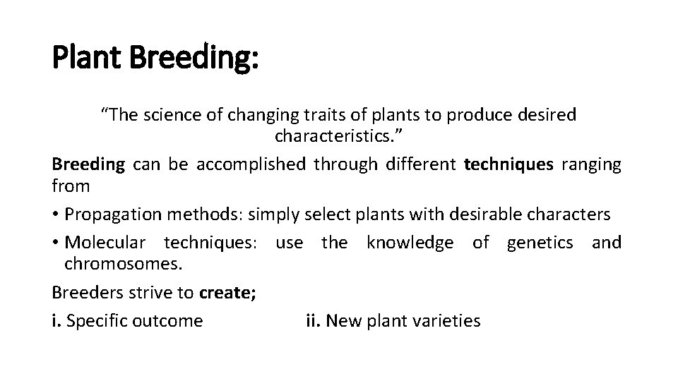 Plant Breeding: “The science of changing traits of plants to produce desired characteristics. ”