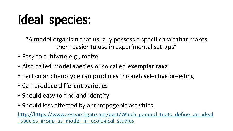 Ideal species: “A model organism that usually possess a specific trait that makes them