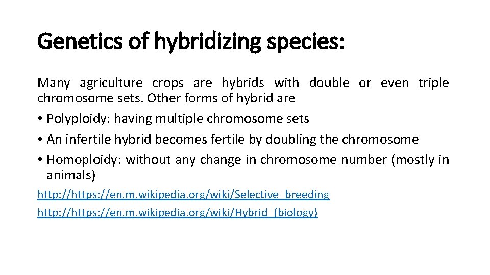 Genetics of hybridizing species: Many agriculture crops are hybrids with double or even triple