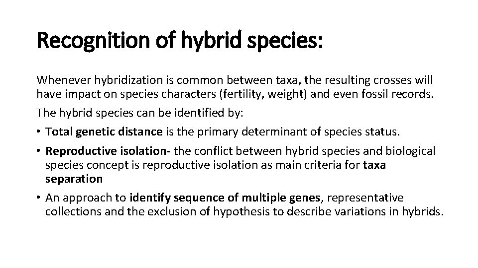 Recognition of hybrid species: Whenever hybridization is common between taxa, the resulting crosses will