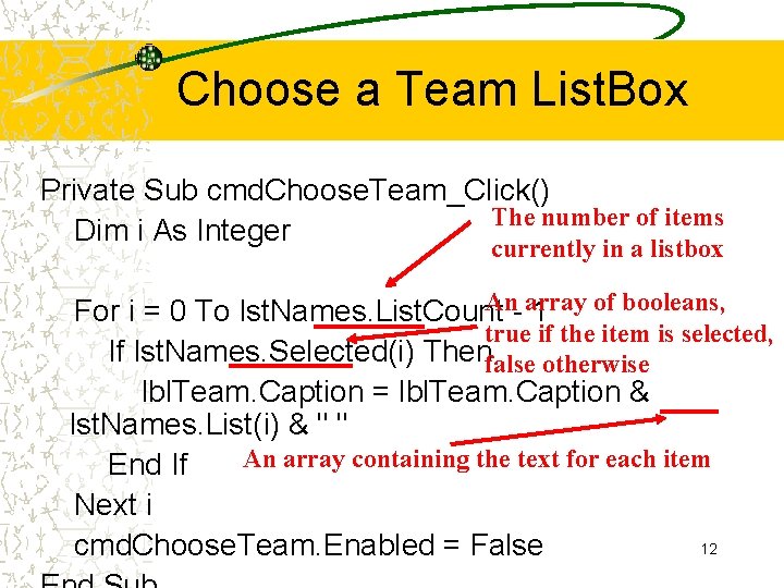 Choose a Team List. Box Private Sub cmd. Choose. Team_Click() The number of items