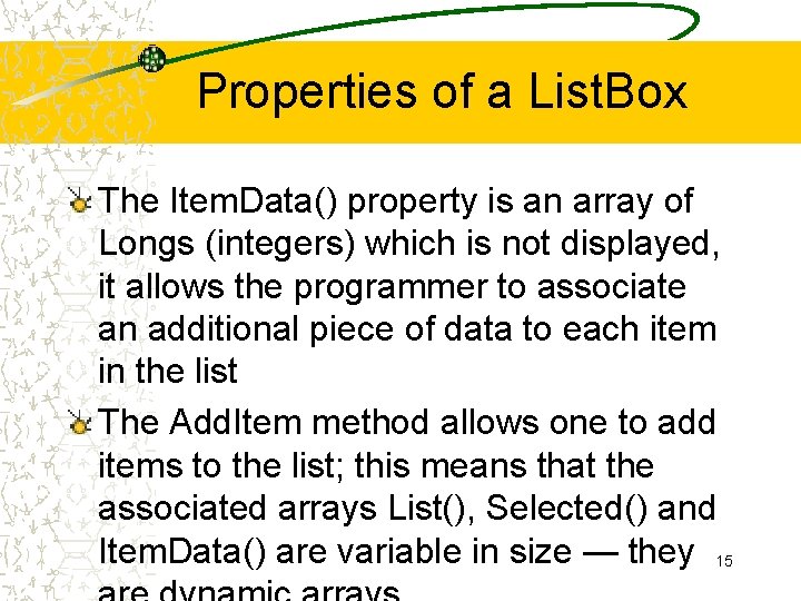 Properties of a List. Box The Item. Data() property is an array of Longs
