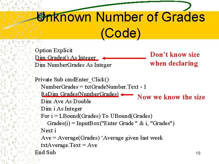 Unknown Number of Grades (Code) Option Explicit Dim Grades() As Integer Dim Number. Grades Unknown Number of Grades (Code) Option Explicit Dim Grades() As Integer Dim Number. Grades