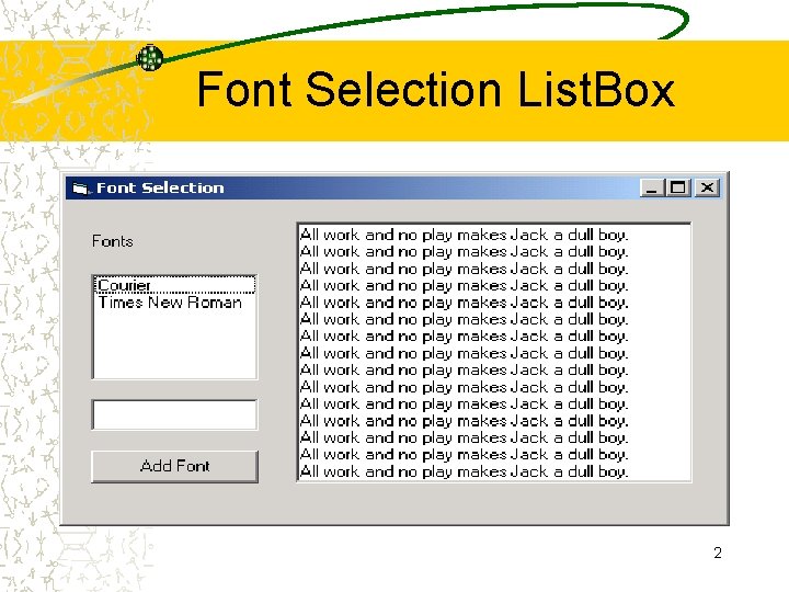 Font Selection List. Box 2 Font Selection List. Box 2