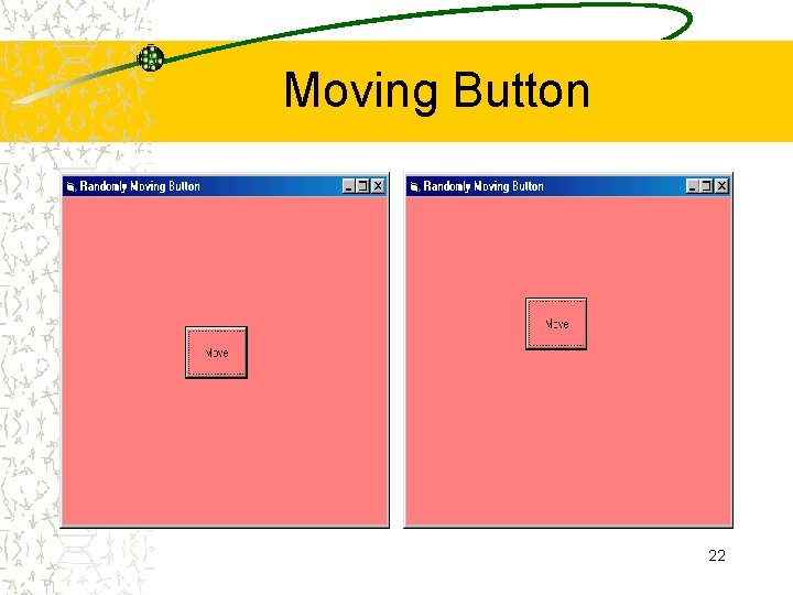 Moving Button 22 