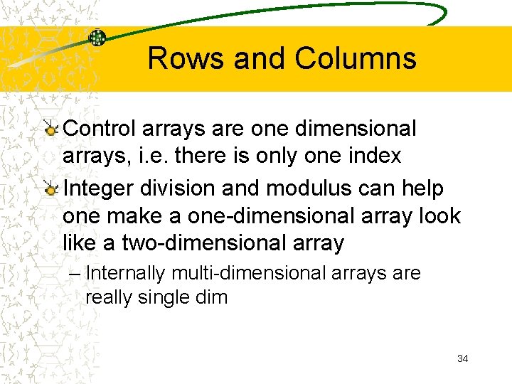 Rows and Columns Control arrays are one dimensional arrays, i. e. there is only Rows and Columns Control arrays are one dimensional arrays, i. e. there is only