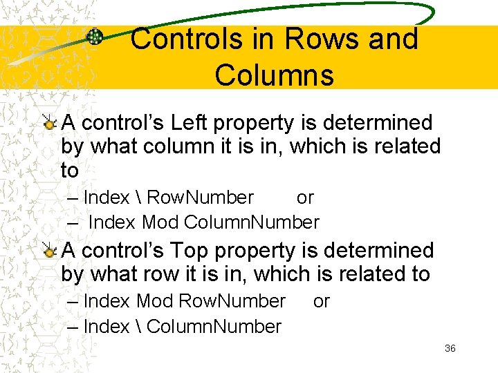 Controls in Rows and Columns A control’s Left property is determined by what column Controls in Rows and Columns A control’s Left property is determined by what column