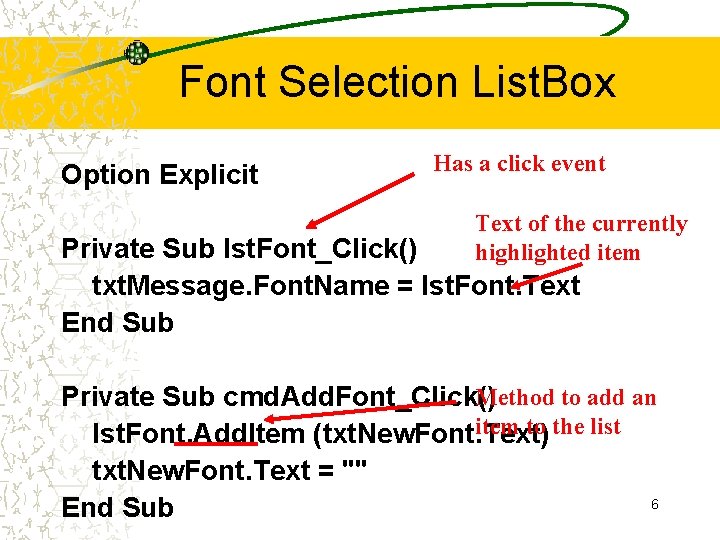 Font Selection List. Box Option Explicit Has a click event Text of the currently
