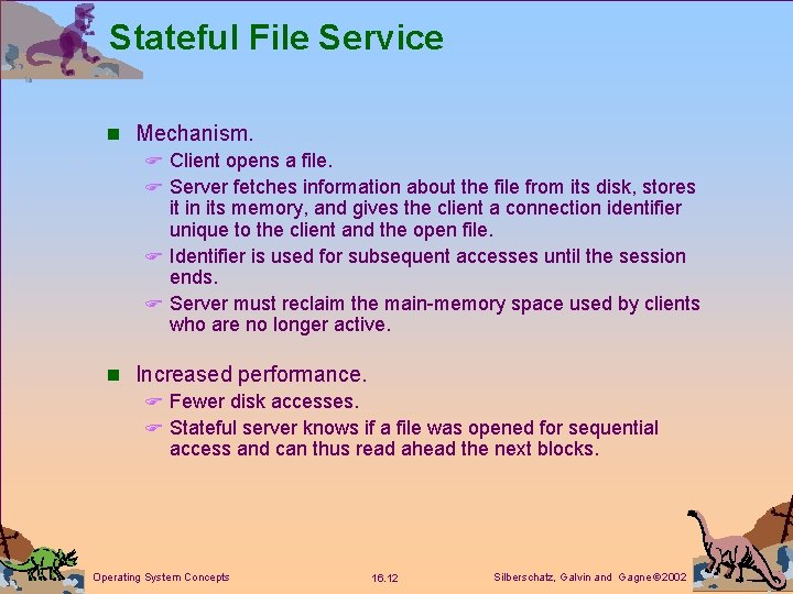 Stateful File Service n Mechanism. F Client opens a file. F Server fetches information