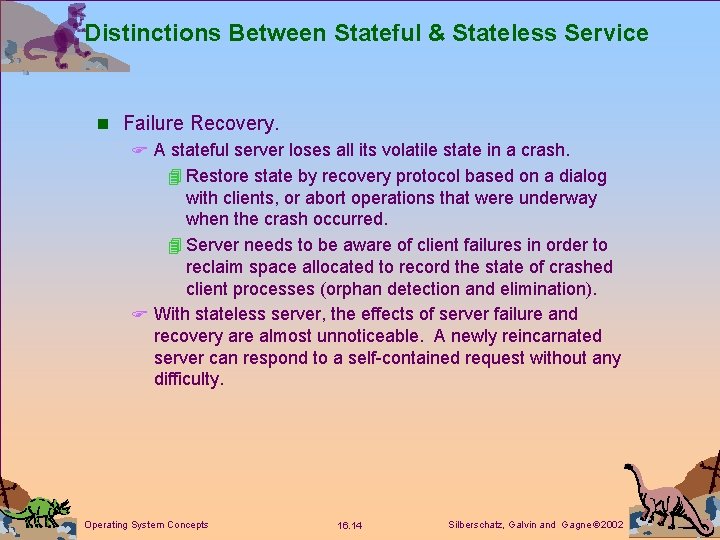 Distinctions Between Stateful & Stateless Service n Failure Recovery. F A stateful server loses