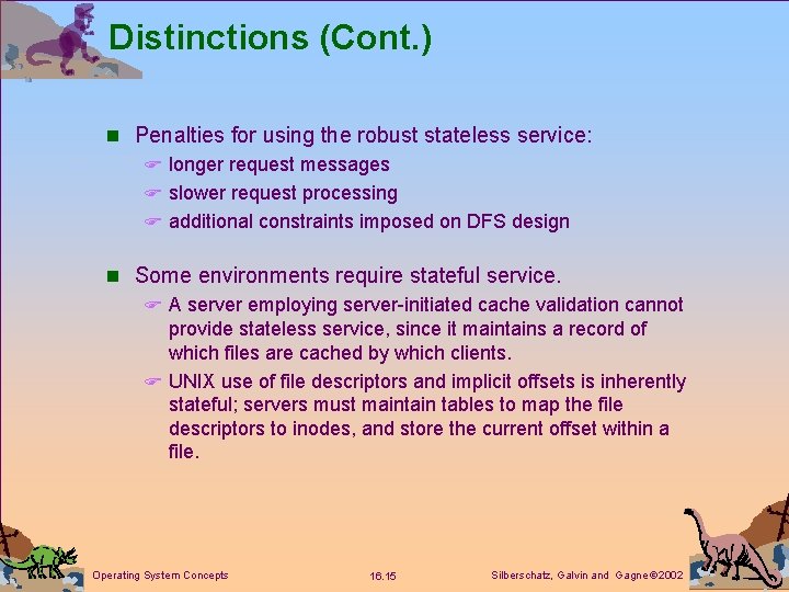 Distinctions (Cont. ) n Penalties for using the robust stateless service: F longer request