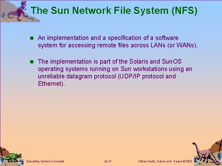 The Sun Network File System (NFS) n An implementation and a specification of a The Sun Network File System (NFS) n An implementation and a specification of a