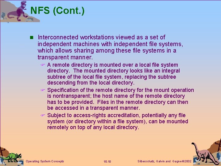 NFS (Cont. ) n Interconnected workstations viewed as a set of independent machines with