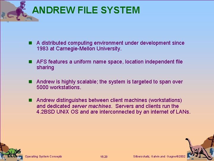 ANDREW FILE SYSTEM n A distributed computing environment under development since 1983 at Carnegie-Mellon