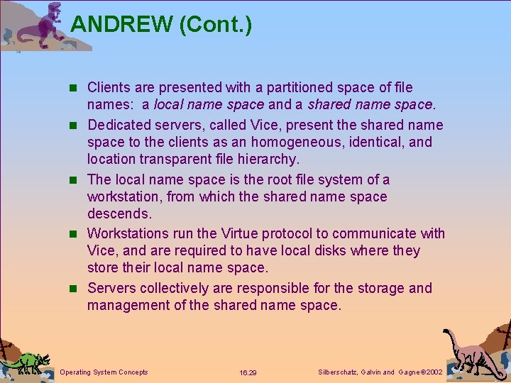 ANDREW (Cont. ) n Clients are presented with a partitioned space of file n ANDREW (Cont. ) n Clients are presented with a partitioned space of file n