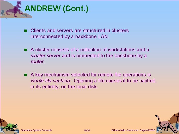 ANDREW (Cont. ) n Clients and servers are structured in clusters interconnected by a