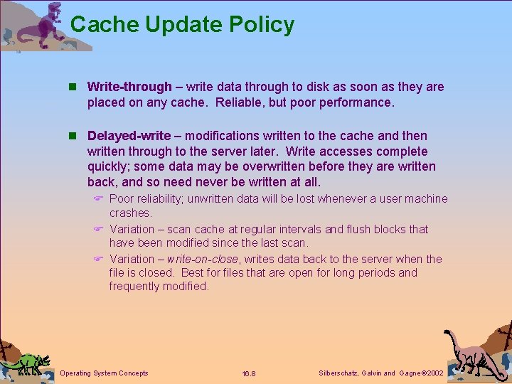 Cache Update Policy n Write-through – write data through to disk as soon as Cache Update Policy n Write-through – write data through to disk as soon as