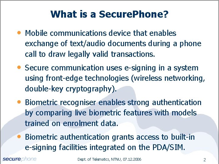 What is a Secure. Phone? • Mobile communications device that enables exchange of text/audio