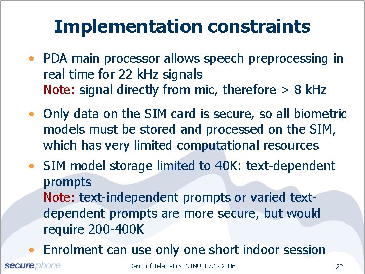 Implementation constraints • PDA main processor allows speech preprocessing in real time for 22