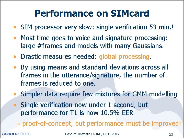 Performance on SIMcard • SIM processor very slow: single verification 53 min. ! •