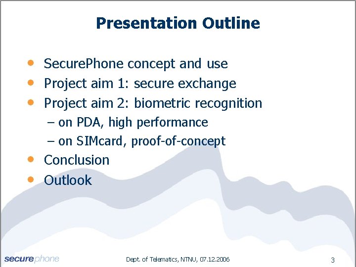 Presentation Outline • • • Secure. Phone concept and use Project aim 1: secure