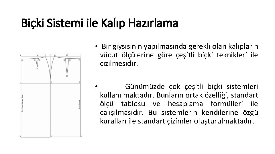 Biçki Sistemi ile Kalıp Hazırlama • Bir giysisinin yapılmasında gerekli olan kalıpların vücut ölçülerine