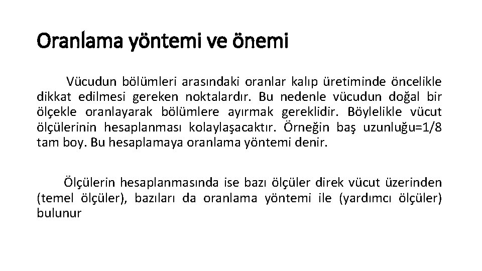 Oranlama yöntemi ve önemi Vücudun bölümleri arasındaki oranlar kalıp üretiminde öncelikle dikkat edilmesi gereken