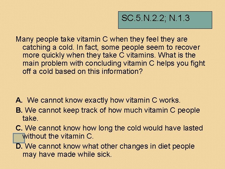 SC. 5. N. 2. 2; N. 1. 3 Many people take vitamin C when