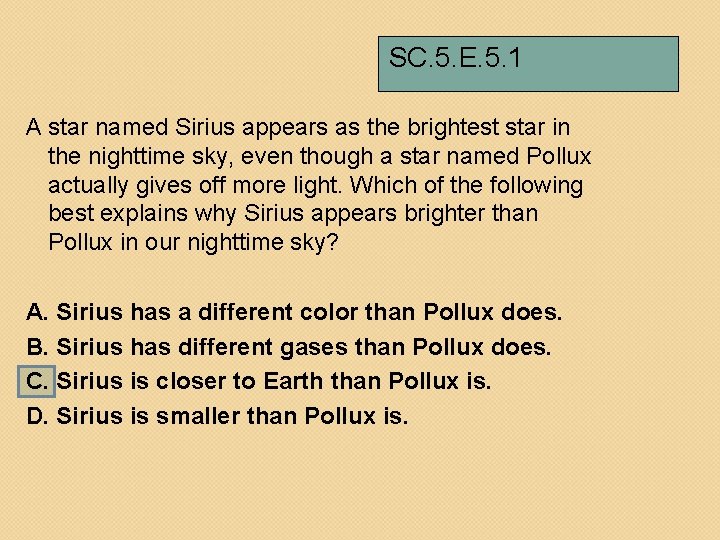 SC. 5. E. 5. 1 A star named Sirius appears as the brightest star