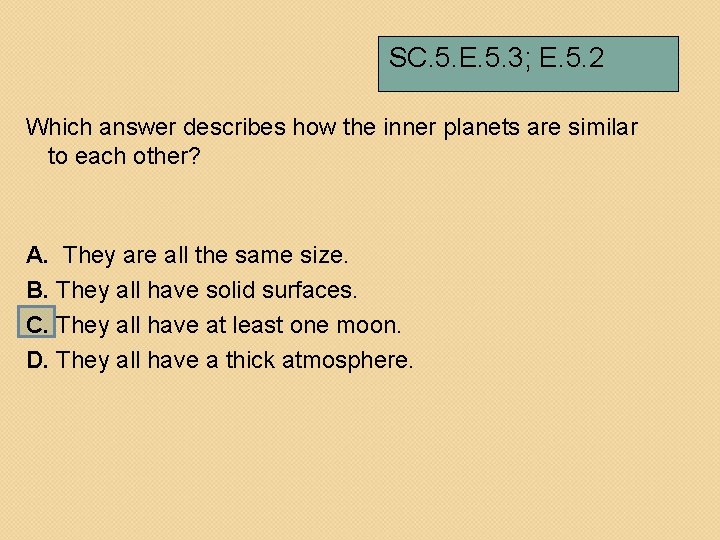 SC. 5. E. 5. 3; E. 5. 2 Which answer describes how the inner