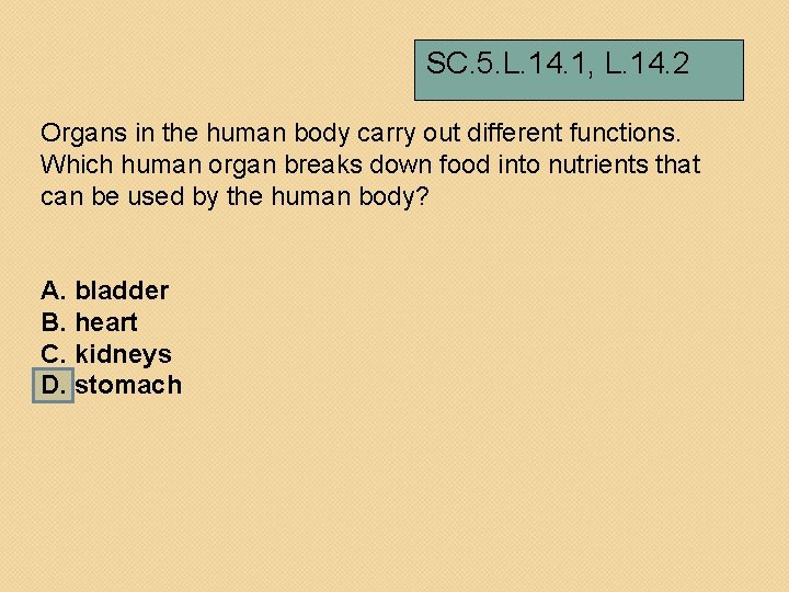 SC. 5. L. 14. 1, L. 14. 2 Organs in the human body carry