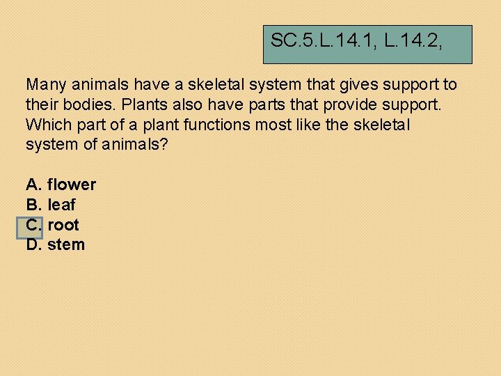 SC. 5. L. 14. 1, L. 14. 2, Many animals have a skeletal system