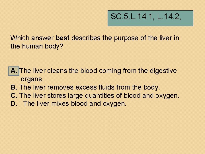 SC. 5. L. 14. 1, L. 14. 2, Which answer best describes the purpose