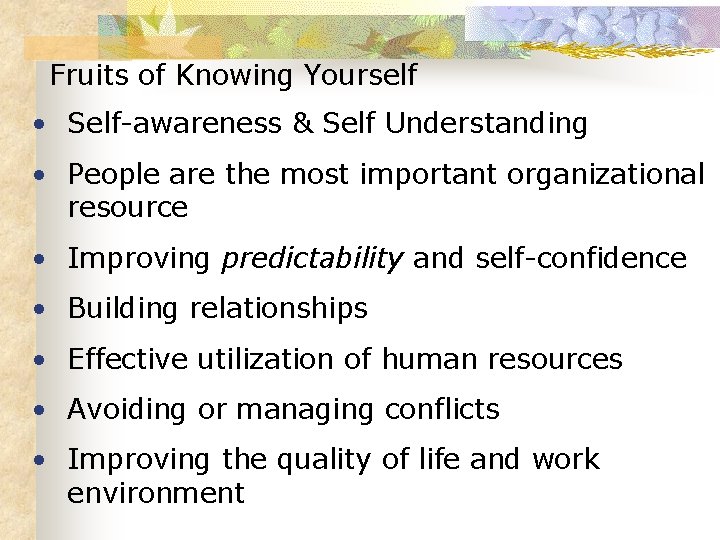 Fruits of Knowing Yourself • Self-awareness & Self Understanding • People are the most