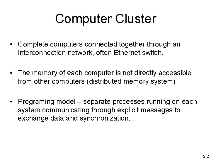 Computer Cluster • Complete computers connected together through an interconnection network, often Ethernet switch.