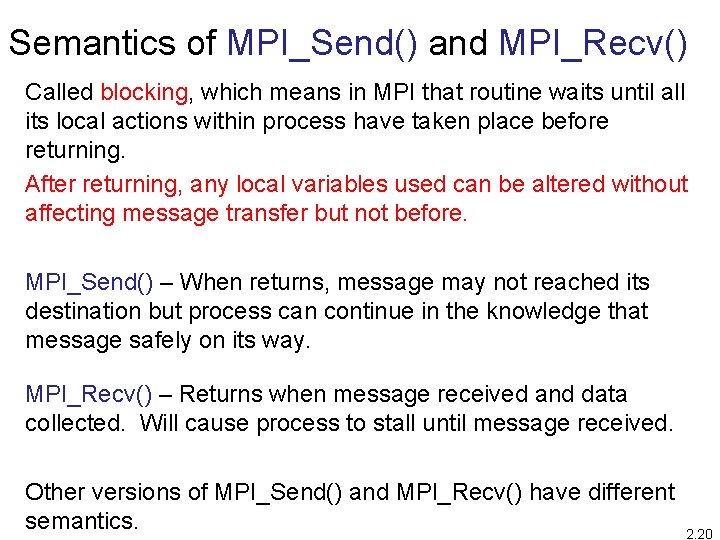 Semantics of MPI_Send() and MPI_Recv() Called blocking, which means in MPI that routine waits