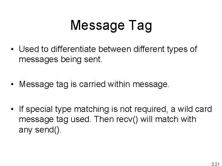 Message Tag • Used to differentiate between different types of messages being sent. •