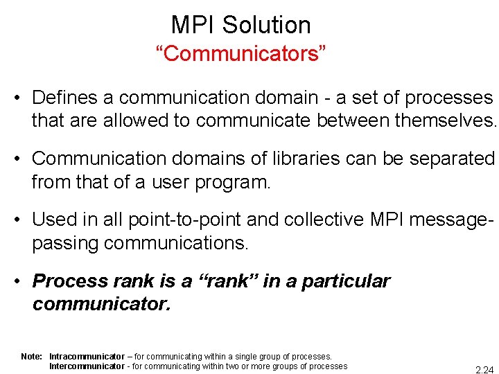 MPI Solution “Communicators” • Defines a communication domain - a set of processes that