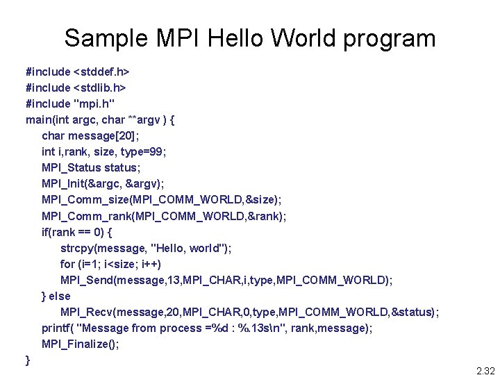 Sample MPI Hello World program #include <stddef. h> #include <stdlib. h> #include "mpi. h"