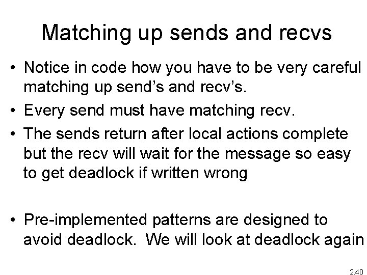 Matching up sends and recvs • Notice in code how you have to be