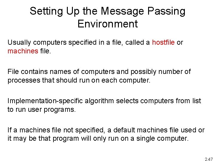 Setting Up the Message Passing Environment Usually computers specified in a file, called a