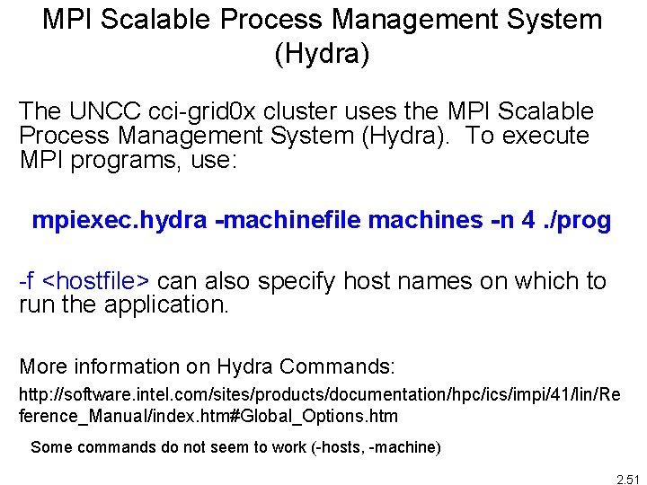 MPI Scalable Process Management System (Hydra) The UNCC cci-grid 0 x cluster uses the