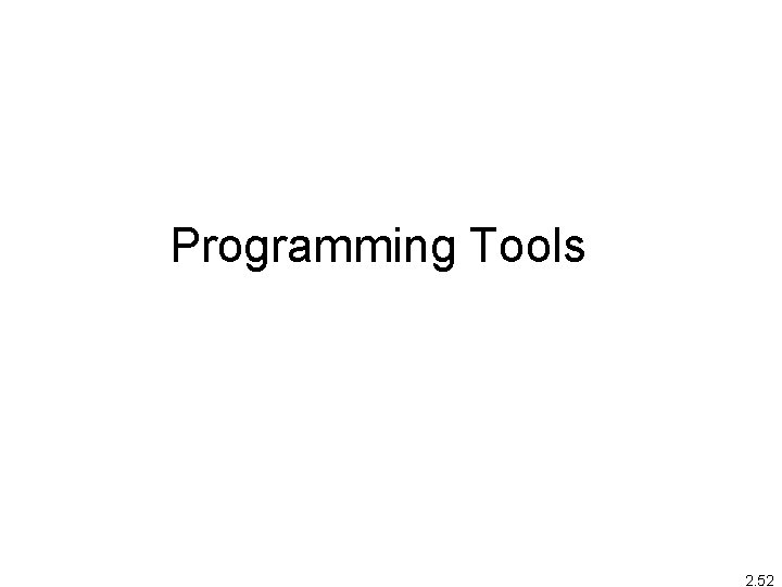 Programming Tools 2. 52 