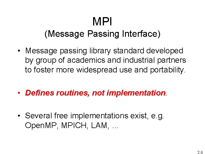 MPI (Message Passing Interface) • Message passing library standard developed by group of academics