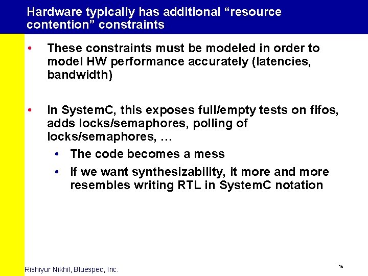Hardware typically has additional “resource contention” constraints • These constraints must be modeled in