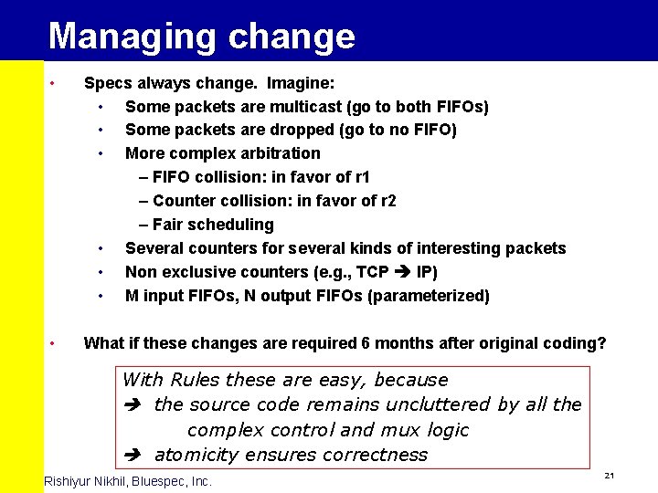Managing change • Specs always change. Imagine: • Some packets are multicast (go to