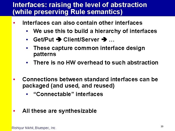 Interfaces: raising the level of abstraction (while preserving Rule semantics) • Interfaces can also